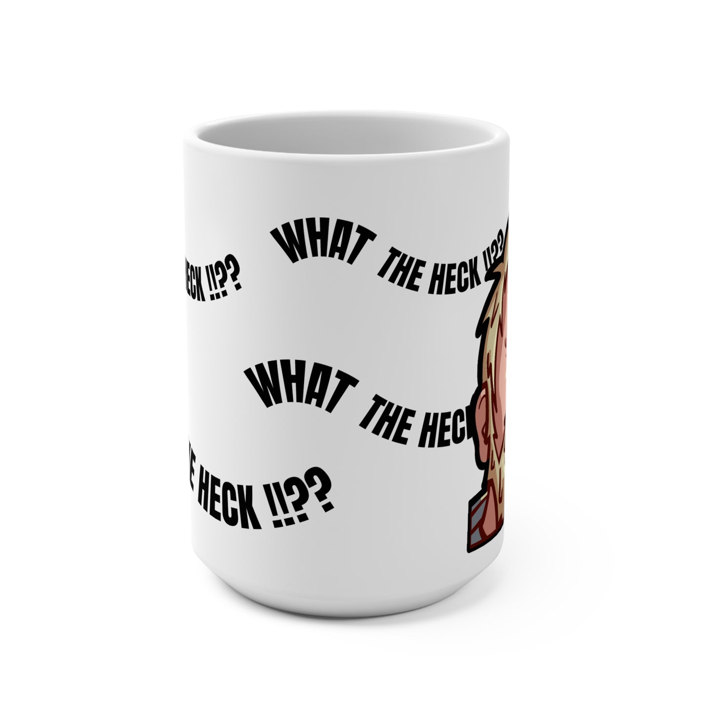 WHAT THE HECK!!?? MUG
